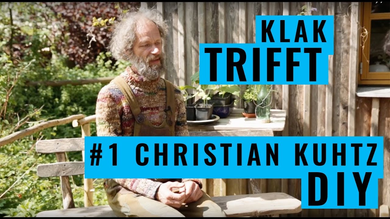 KLAK trifft...#1 Christian Kuhtz in Kiel #Einfällestattabfälle #diy